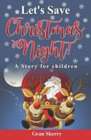 Let's Save Christmas Night!: A Story for Children 1731513917 Book Cover