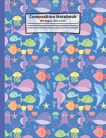 Sea Creatures Composition Notebook: Ocean Animals Gifts: Paperback Blank Wide Ruled Lined Paper Gift Journal for School: 8.5" x 11" 1692817736 Book Cover