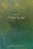 And the Silent Spoke 0999429817 Book Cover