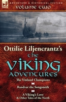 Ottilie A. Liljencrantz's 'The Viking Adventures': Volume 2-The Vinland Champions, Randvar the Songsmith & a Viking's Love and Other Tales of the North 1782823867 Book Cover
