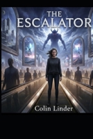 The Escalator: The Weight of Stillness B0GNZDM5JW Book Cover