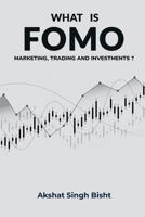 WHAT IS FOMO: Marketing Trading and Investment B0DDCKDTJD Book Cover