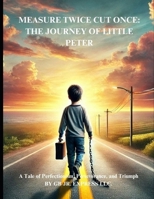 "Measure Twice, Cut Once: The Journey of Little Peter": The Journey of Little Peter" B0DR4QHQJ2 Book Cover