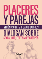 Placeres y parejas: Sexualidad, erotismo y cuerpos 607713502X Book Cover