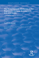 The Encyclopaedic Dictionary in the Eighteenth Century: Architecture, Arts and Crafts: V. 1: John Harris and the Lexicon Technicum: Architecture, Arts and Crafts 1138351636 Book Cover