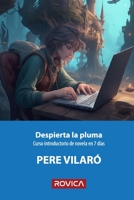 Despierta la pluma: Curso introductorio de novela en 7 días B0CH2FB6CB Book Cover