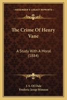 The Crime Of Henry Vane: A Study With A Moral 1104487101 Book Cover
