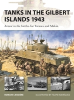 Tanks in the Gilbert Islands 1943: Armor in the Battles for Tarawa and Makin 1472871006 Book Cover