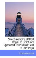 Select memoirs of Port Royal. To which are Appended Tour to Alet, Visit to Port Royal 1115615343 Book Cover