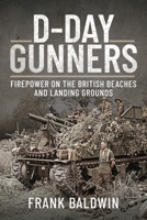 D-Day Gunners: The Royal Artillery on D-Day 1473834937 Book Cover