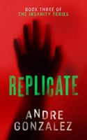 Replicate (Insanity #3) 0997754877 Book Cover