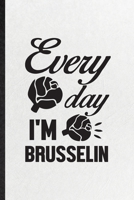 Every Day I'm Brusselin: Funny Diet Vegan Eating Lined Notebook/ Blank Journal For Healthy Lifestyle Fitness, Inspirational Saying Unique Special Birthday Gift Idea Personal 6x9 110 Pages 1706003536 Book Cover