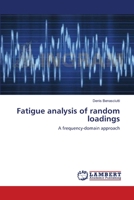 Fatigue analysis of random loadings: A frequency-domain approach 3659123706 Book Cover