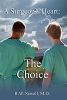 A Surgeon's Heart: The Choice 0990405133 Book Cover