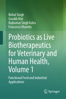 Probiotics as Live Biotherapeutics for Veterinary and Human Health, Volume 1: Functional Feed and Industrial Applications 3031654544 Book Cover