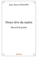 Doux rêve du matin: Recueil de poésie (French Edition) 2414234253 Book Cover