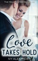 Love Takes Hold: The Helena's Grove Series Book 3 B0BGNCD1K8 Book Cover
