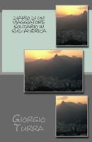 Diario Di Un Viaggiatore Solitario in Sud-America 1502412993 Book Cover