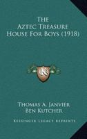 The Aztec Treasure House For Boys 0548664080 Book Cover