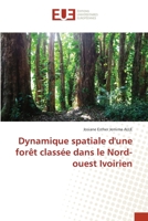 Dynamique spatiale d'une forêt classée dans le Nord-ouest Ivoirien (French Edition) 6206696650 Book Cover