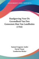 Raadgeeving Voor De Gezondheid Van Den Gemeenen Man Van Landlieden (1764) 1120022681 Book Cover