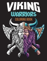 VIKING WARRIORS COLORING BOOK: VIKING Coloring book Adults 38 Unique Illustrations to Color Celtic Shapes,Berserkers,Shield Maidens,Valhalla Myth Lovers B08NF35416 Book Cover