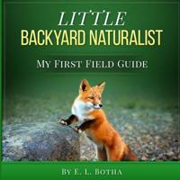 Little Backyard Naturalist 1530731704 Book Cover