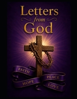 Letters From God: Letters From God, Message of Hope, Faith, Healing, And Encouragement. B0H9G82GNQ Book Cover