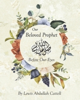 Our Beloved Prophet - Before Our Eyes: A Poem For Children About The Prophet Muhammad B09244XNWC Book Cover