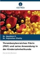 Thrombozytenreiches Fibrin (PRF) und seine Anwendung in der Kinderzahnheilkunde (German Edition) 6208367522 Book Cover