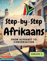 Step-by-Step Afrikaans: From Alphabet to Conversation 0369604253 Book Cover