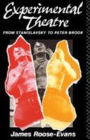 Experimental Theatre: From Stanislavsky to Peter Brook 0876635648 Book Cover