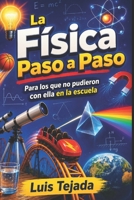 La Física Paso a Paso: Para los que no pudieron con ella en la escuela (Educación) (Spanish Edition) B0HCH5FK24 Book Cover