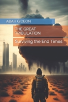 The Great Tribulation: Surviving the End Times B0BW2C71VF Book Cover