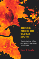 China's Rise in the Global South: The Middle East, Africa, and Beijing's Alternative World Order 1503630099 Book Cover