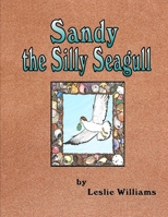 Sandy the Silly Seagull B0BVNVLVLR Book Cover