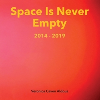 Space Is Never Empty 2014 - 2019 0645773204 Book Cover