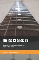De los 13 a los 39: El tiempo a través de canciones de 41+1, rimas y otros versos B08YDLZKXS Book Cover