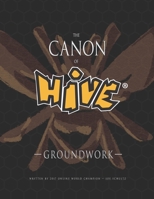 The Canon Of Hive: Groundwork (Black and White) 1652862005 Book Cover
