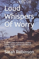 Loud Whispers Of Worry B0FRZ81XKY Book Cover