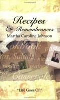 Recipes & Remembrances: Martha Caroline Johnson--Life Goes On 0974974315 Book Cover