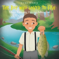 The Boy Who Loved to Fish: Milo's Fantastic Fishing Adventure B0CP8DSG69 Book Cover
