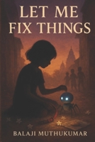 Let Me Fix Things B0FPCBQJLR Book Cover