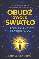OBUDZ SWOJE SWIATLO: Urodziles sie, aby byc szczesliwym (Polish Edition) B0H21CGS7L Book Cover