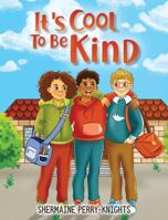 It's Cool To Be Kind: A Children's Book on Kindness and Friendship 1953518958 Book Cover