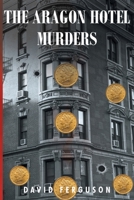 The Aragon Hotel Murders B0CFWWYMS4 Book Cover