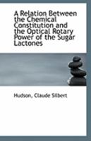 A Relation Between the Chemical Constitution and the Optical Rotary Power of the Sugar Lactones 1113241217 Book Cover
