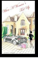 When a Women Fed Up: Book 1478230576 Book Cover