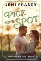 Pick Your Spot (Heroes to the Core) B0DZRYH599 Book Cover