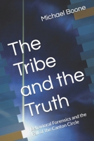 The Tribe and the Truth: Behavioral Forensics and the Fall of the Canton Circle B0GLZ3SDD3 Book Cover